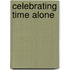 Celebrating Time Alone