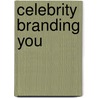 Celebrity Branding You by Nick Nanton