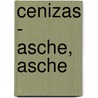 Cenizas - Asche, Asche by Alejandra Pizarnik