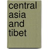 Central Asia And Tibet door Sven Anders Hedin