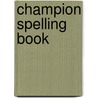 Champion Spelling Book door Warren Edwin Hicks