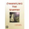 Channeling the Vampire door Gary Morton