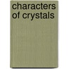 Characters of Crystals door Alfred Joseph Moses