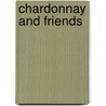 Chardonnay And Friends by John Schreiner