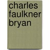 Charles Faulkner Bryan door Carolyn Livingston