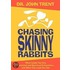 Chasing Skinny Rabbits