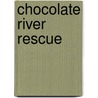 Chocolate River Rescue door Jennifer Mcgrath Kent