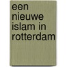 Een nieuwe islam in Rotterdam door K. Phalet
