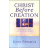Christ Before Creation by Gene Edwards