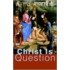 Christ Is the Question