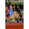 Christ Is the Question door Wayne A. Meeks