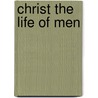 Christ The Life Of Men door Helen Stephenson