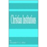 Christian Institutions door Alexander Allen