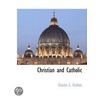 Christian and Catholic door Charles C. Grafton