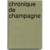 Chronique de Champagne door Archives Municipales De Reims