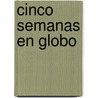 Cinco Semanas En Globo by Julio Verne