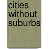 Cities Without Suburbs by David Rusk