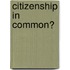 Citizenship In Common?