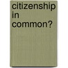 Citizenship In Common? door Sue Penhallow