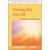 Claiming Your Own Life door Christine A. Adams