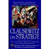 Clausewitz On Strategy door General Carl von Clausewitz