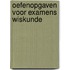 Oefenopgaven voor examens wiskunde