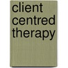 Client Centred Therapy door Carl Rogers