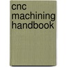 Cnc Machining Handbook by James Madison