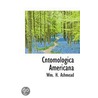 Cntomologica Americana by Wm.H. Ashmead