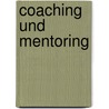 Coaching Und Mentoring by David Megginson