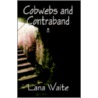 Cobwebs And Contraband by Lana Waite