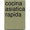 Cocina Asiatica Rapida door Anne Wilson