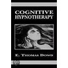 Cognitive Hypnotherapy by Thomas E. Dowd