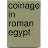 Coinage in Roman Egypt door Erik Christiansen