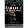 College In Three Years door John C. Attig