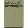 Colloquial Azerbaijani door Kurtulus Oztopcu