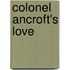 Colonel Ancroft's Love