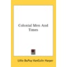 Colonial Men and Times door Onbekend