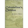 Colonialism's Children door Gemma Thomas