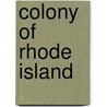 Colony Of Rhode Island door John Russell Bartlett
