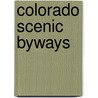 Colorado Scenic Byways door Susan J. Tweit