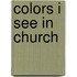 Colors I See in Church