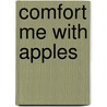 Comfort Me With Apples door Ruth Reichl