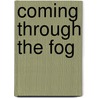 Coming Through The Fog door Debra Lynn Heddon