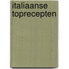 Italiaanse toprecepten  by Unknown