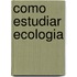 Como Estudiar Ecologia