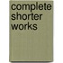 Complete Shorter Works