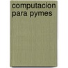 Computacion Para Pymes door Norberto Szerman