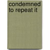 Condemned To Repeat It door Sheldon R. Anderson