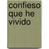 Confieso Que He Vivido